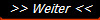 >> Weiter <<