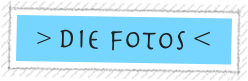 > Die Fotos <