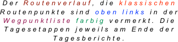 Der Routenverlauf, die klassischen Routenpunkte sind oben links in der Wegpunktliste farbig vermerkt. Die Tagesetappen jeweils am Ende der Tagesberichte.