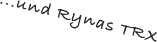 ...und Rynas TRX