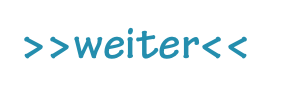>>weiter<<