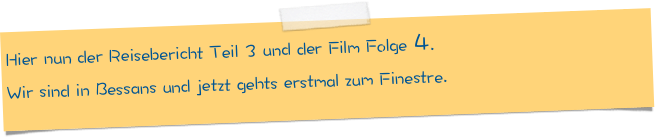 Hier nun der Reisebericht Teil 3 und der Film Folge 4.
Wir sind in Bessans und jetzt gehts erstmal zum Finestre. 